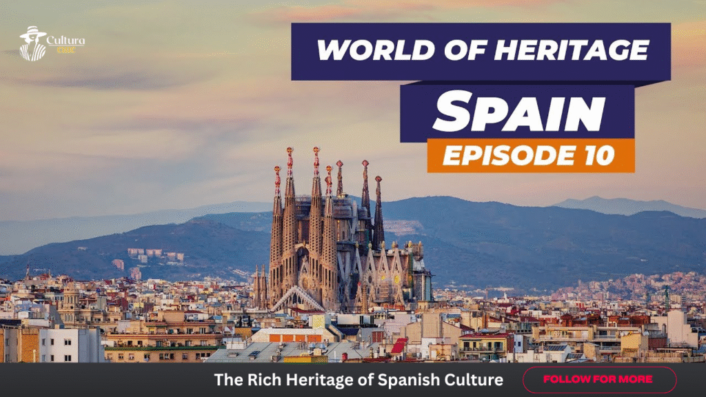 The Rich Heritage of Spanish Culture